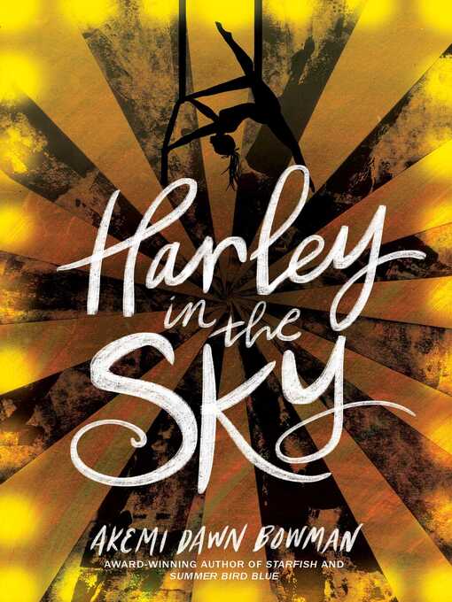 Title details for Harley in the Sky by Akemi Dawn Bowman - Wait list